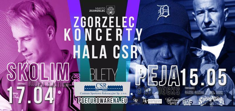 Baner promujący wydarzenie „Zgorzelec Koncerty – Hala CSR” jest podzielony pionowo na dwie kontrastujące kolorystycznie sekcje. Po lewej stronie, na różowo-fioletowym tle, znajduje się zdjęcie Skolima z datą 17.04 oraz informacją o suporcie Grupy 4Mation. Po prawej stronie, utrzymanej w chłodnej, niebieskiej tonacji, widnieją wizerunki Peji oraz DJ Decks z datą 15.05, a także nazwiska artystów wspierających: Gandi Ganda i DVJ. Rink. W centralnym, czarnym pasie oddzielającym obie części, umieszczono białe napisy informacyjne: „Zgorzelec Koncerty Hala CSR”, logotyp miasta Zgorzelec oraz informację o biletach kierującą na stronę pgeturowarena.eu wraz z logo Centrum Sportowo Rekreacyjnego. Na dole banera, po prawej stronie, znajduje się rząd logotypów partnerów i projektów muzycznych, takich jak Slums Attack czy Definicja Pener. Całość ma nowoczesny, dynamiczny charakter, wyraźnie rozdzielając stylistykę obu muzycznych propozycji.