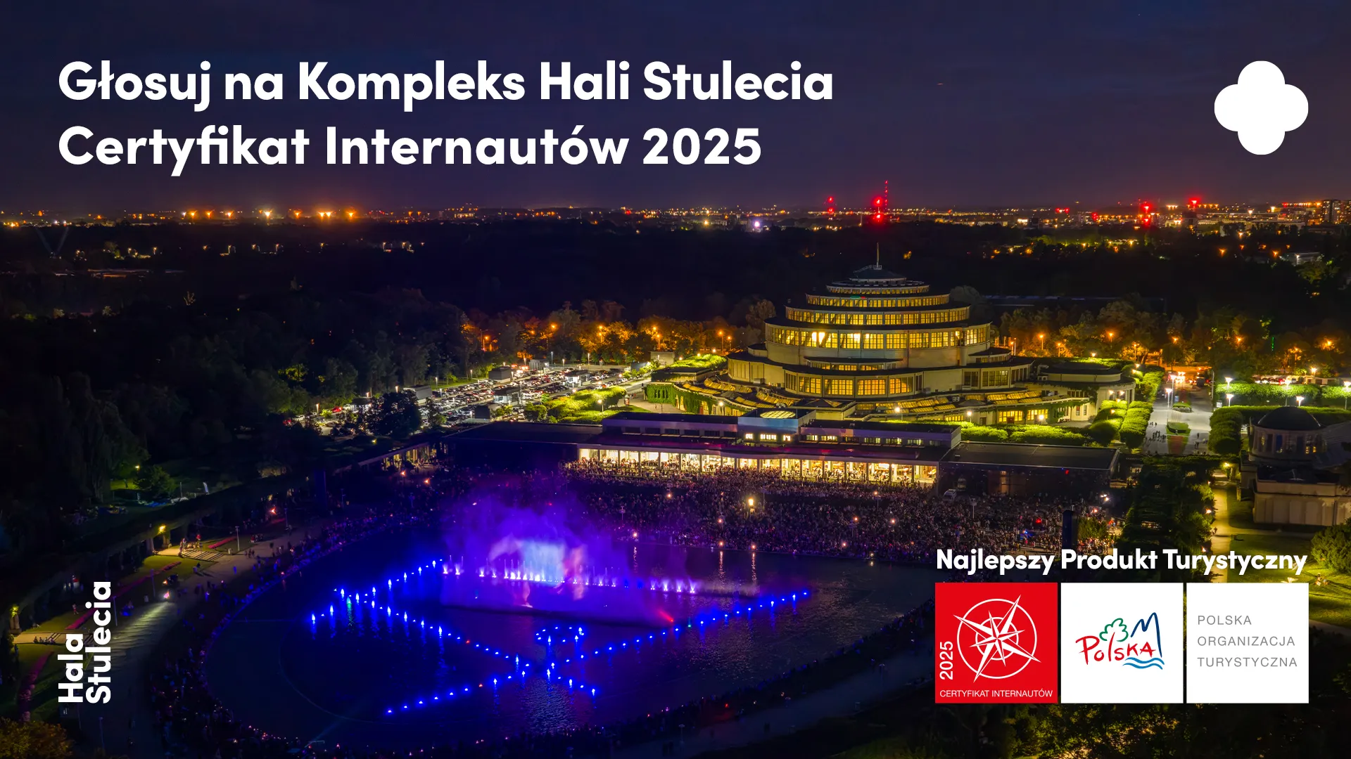Nocne ujęcie Hali Stulecia i multimedialnej fontanny we Wrocławiu zachęca do głosowania na kompleks w konkursie Certyfikat Internautów 2025.